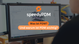 Was ist PDM? Und warum ist PDM im Unternehmensprozess so wichtig?