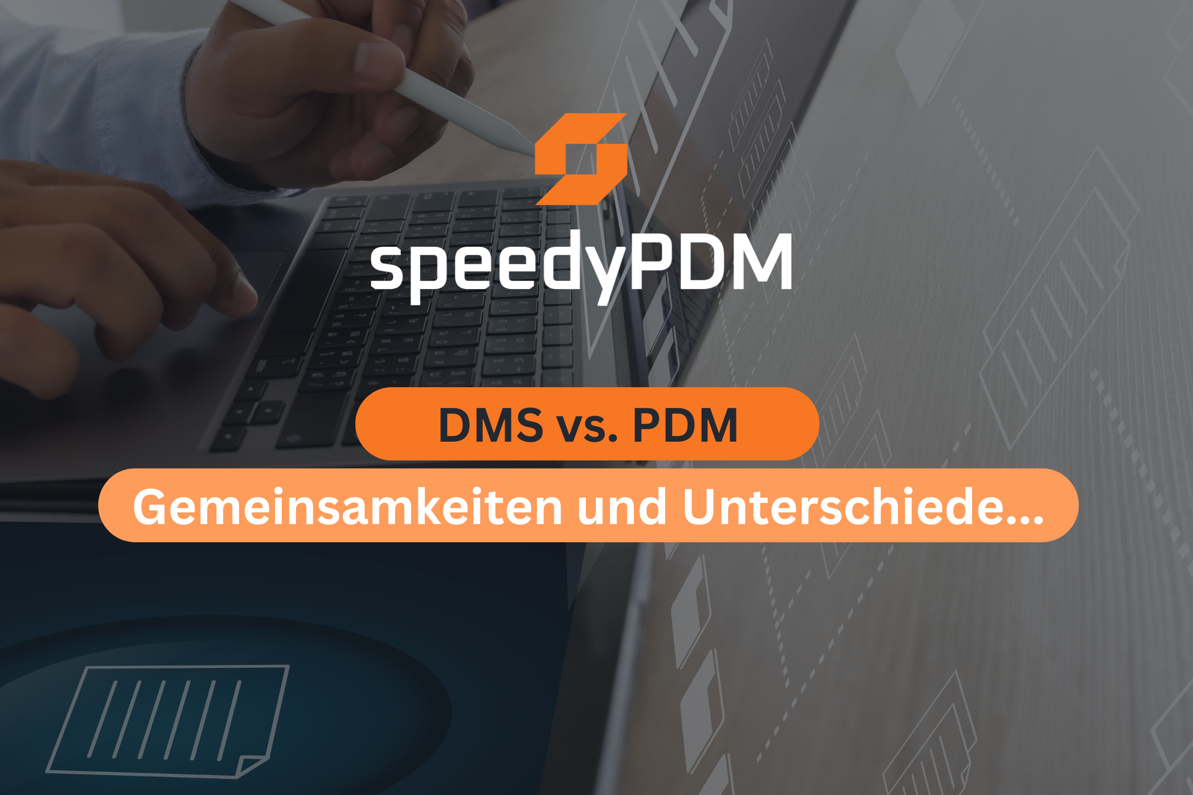 DMS vs. PDM: Gemeinsamkeiten und Unterschiede...