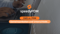 DMS vs. PDM: Gemeinsamkeiten und Unterschiede...