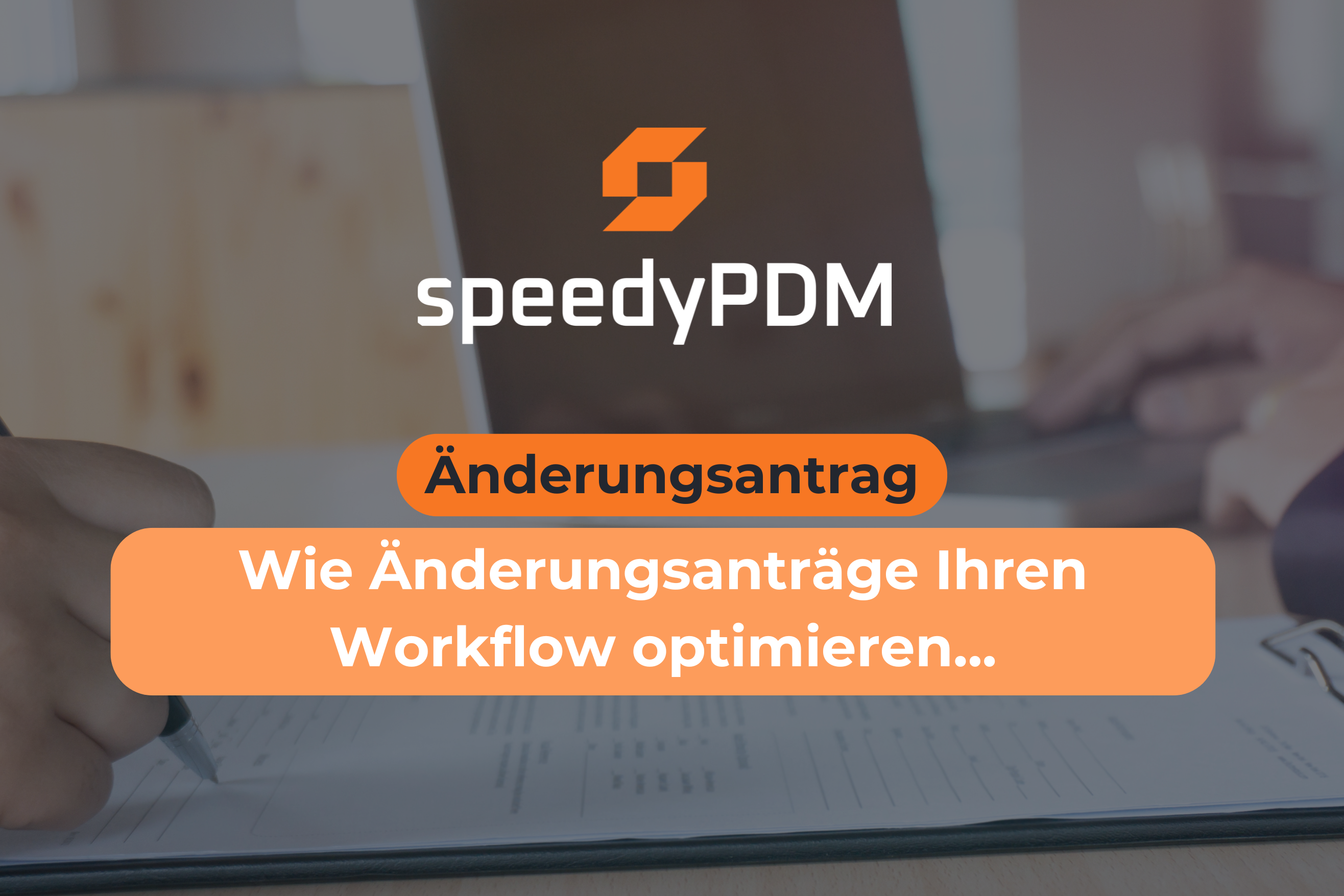 Wie Änderungsanträge mit speedyPDM Ihren Workflow optimieren