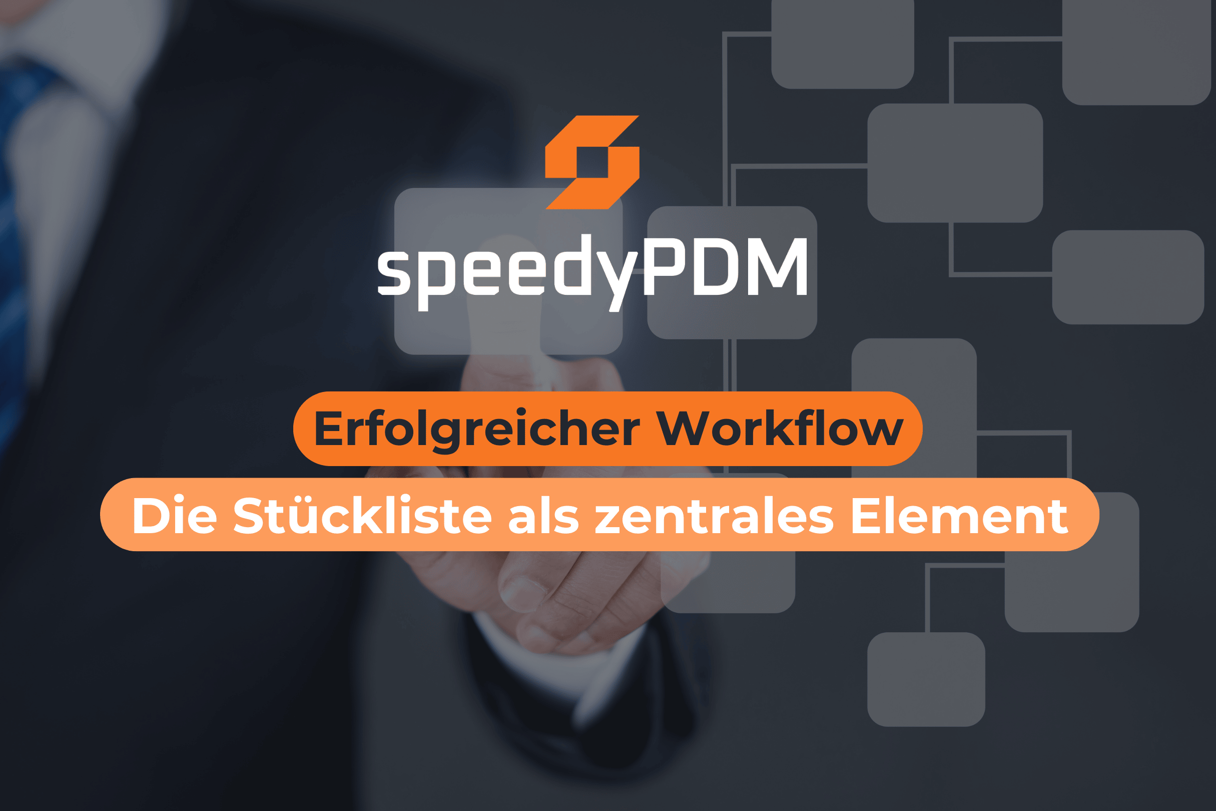 Die Stückliste im Unternehmensworkflow als zentrales Element um Kosten zu senken und Fehler zu vermeiden