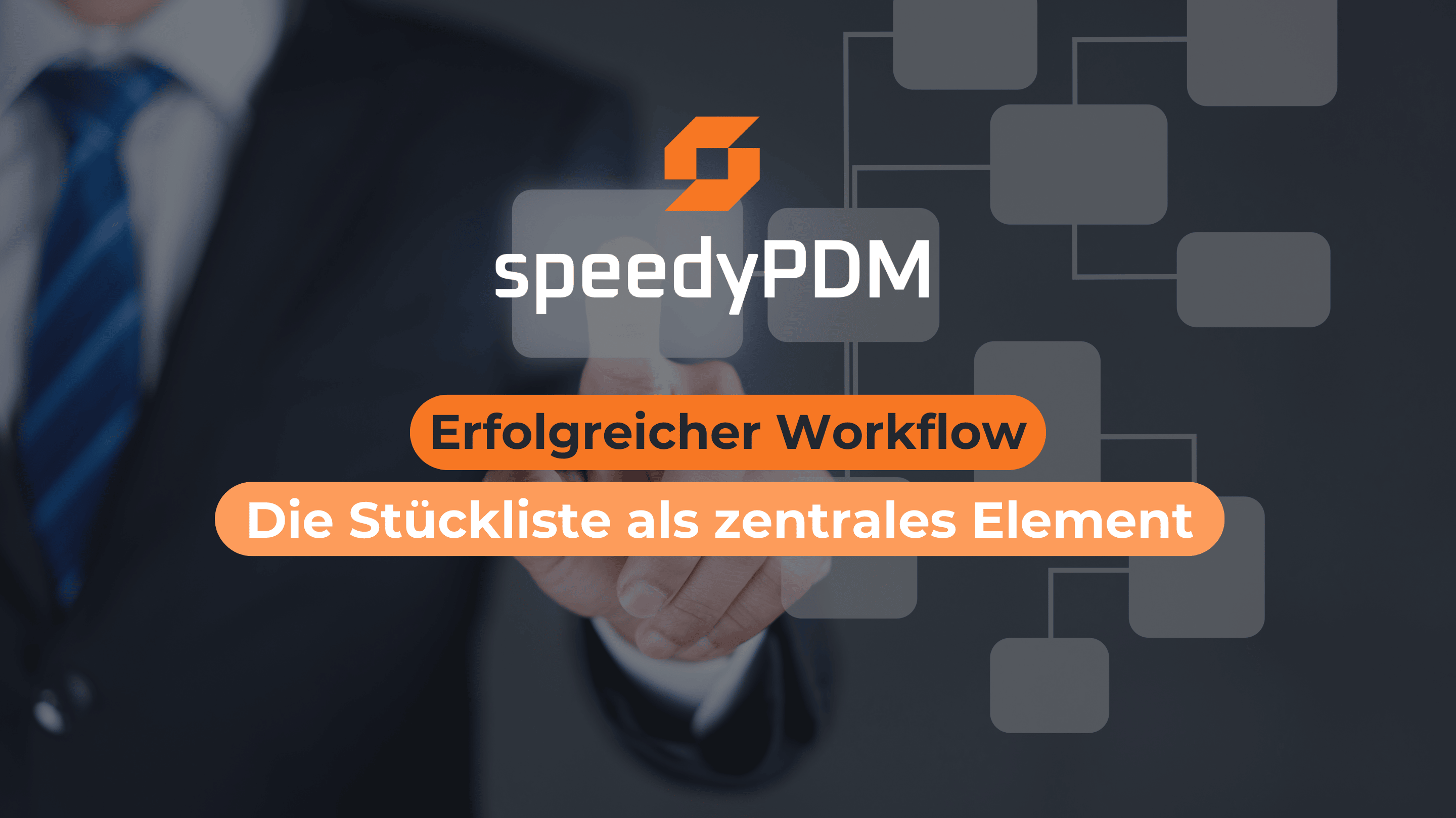 Die Stückliste im Unternehmensworkflow als zentrales Element um Kosten zu senken und Fehler zu vermeiden