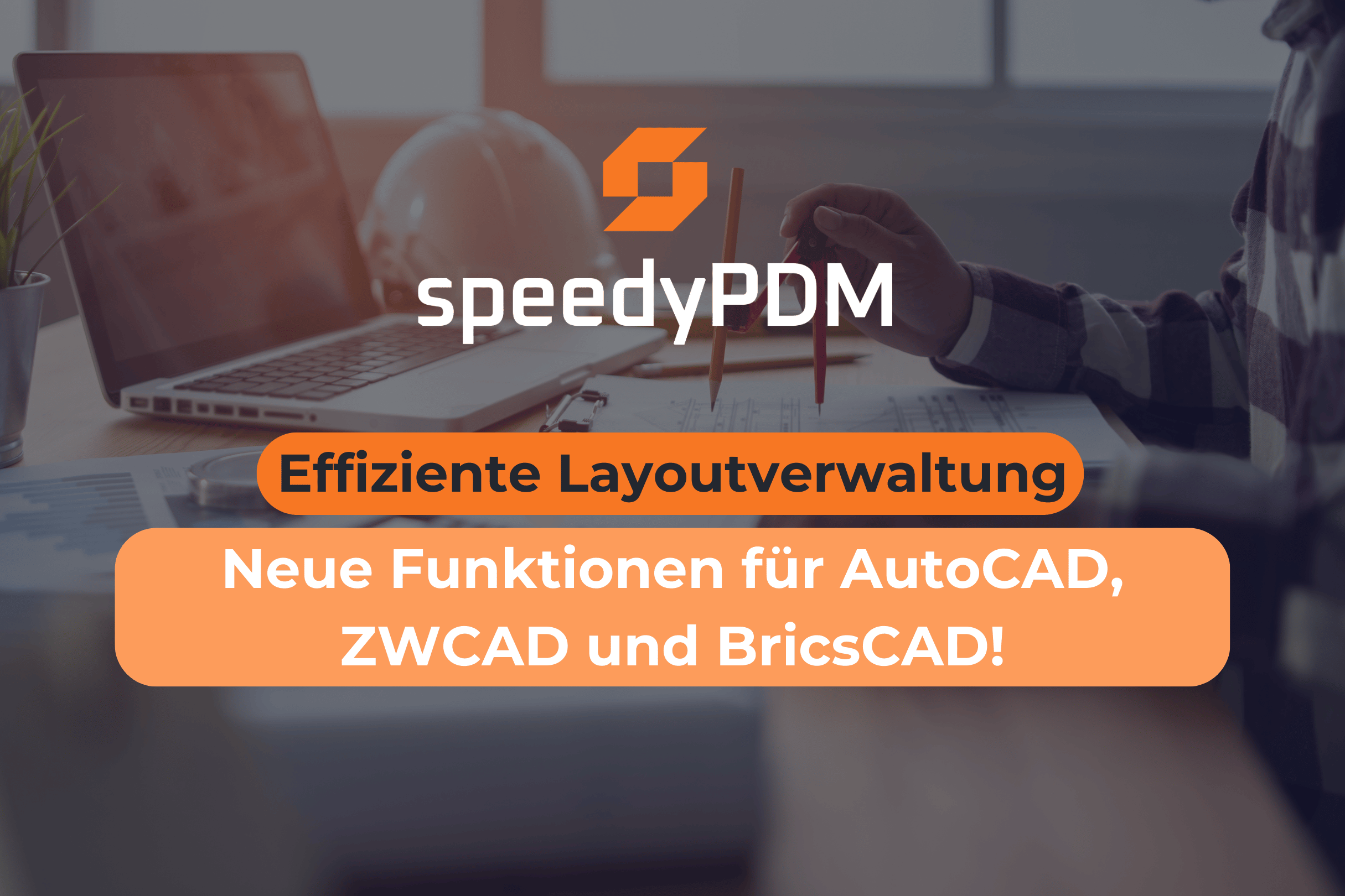 Freigaben, Versionen und Revisionen sind direkt mit AutoCAD,ZWCAD und HiCAD Layouts in speedyPDM möglich.