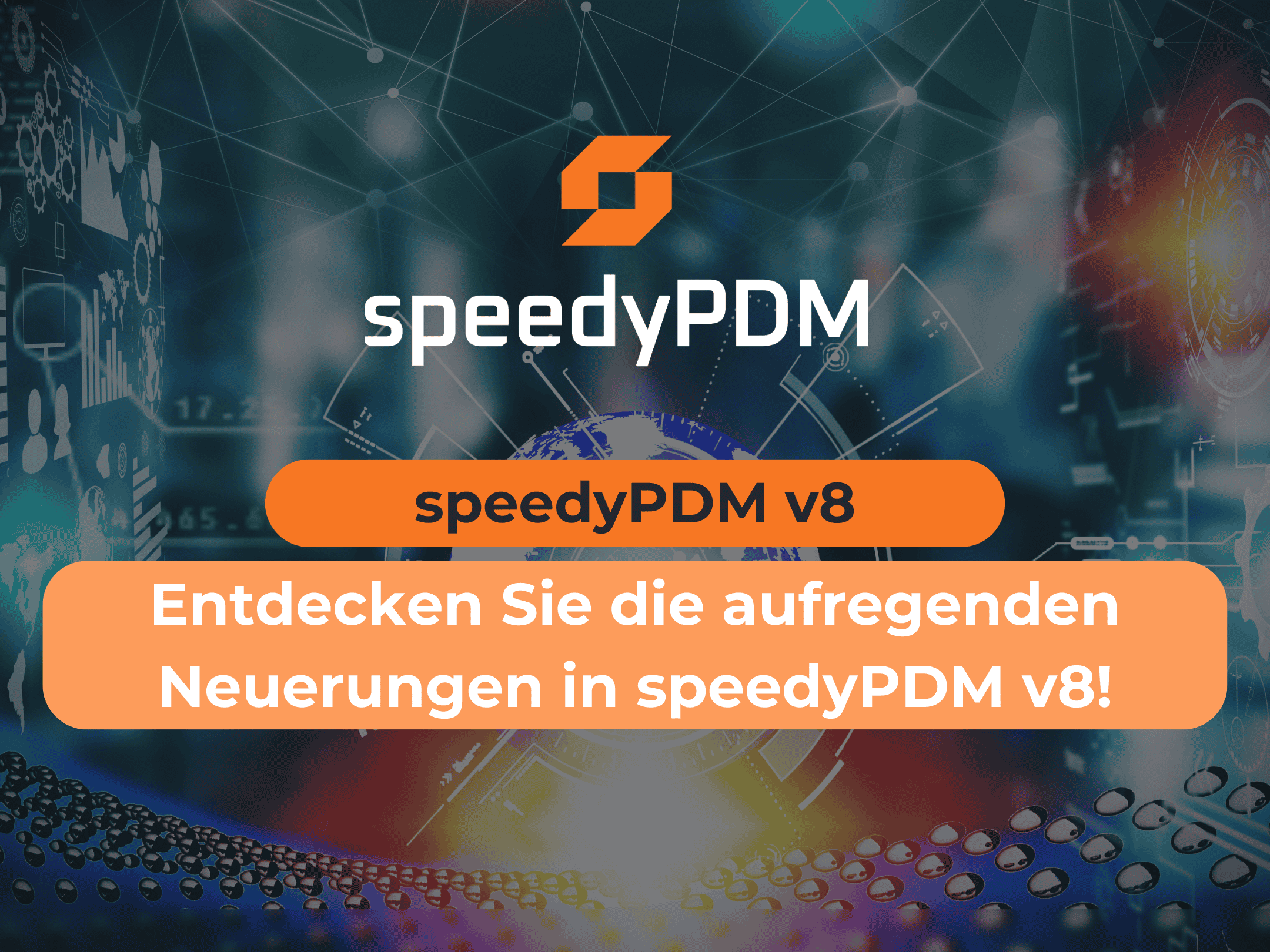 Viele Neuerungen in speedyPDM v8 wie Deepl integration, Versionsupdate auf CAD System Versionen 2025 und die Partnerschaft mit SolidCAM