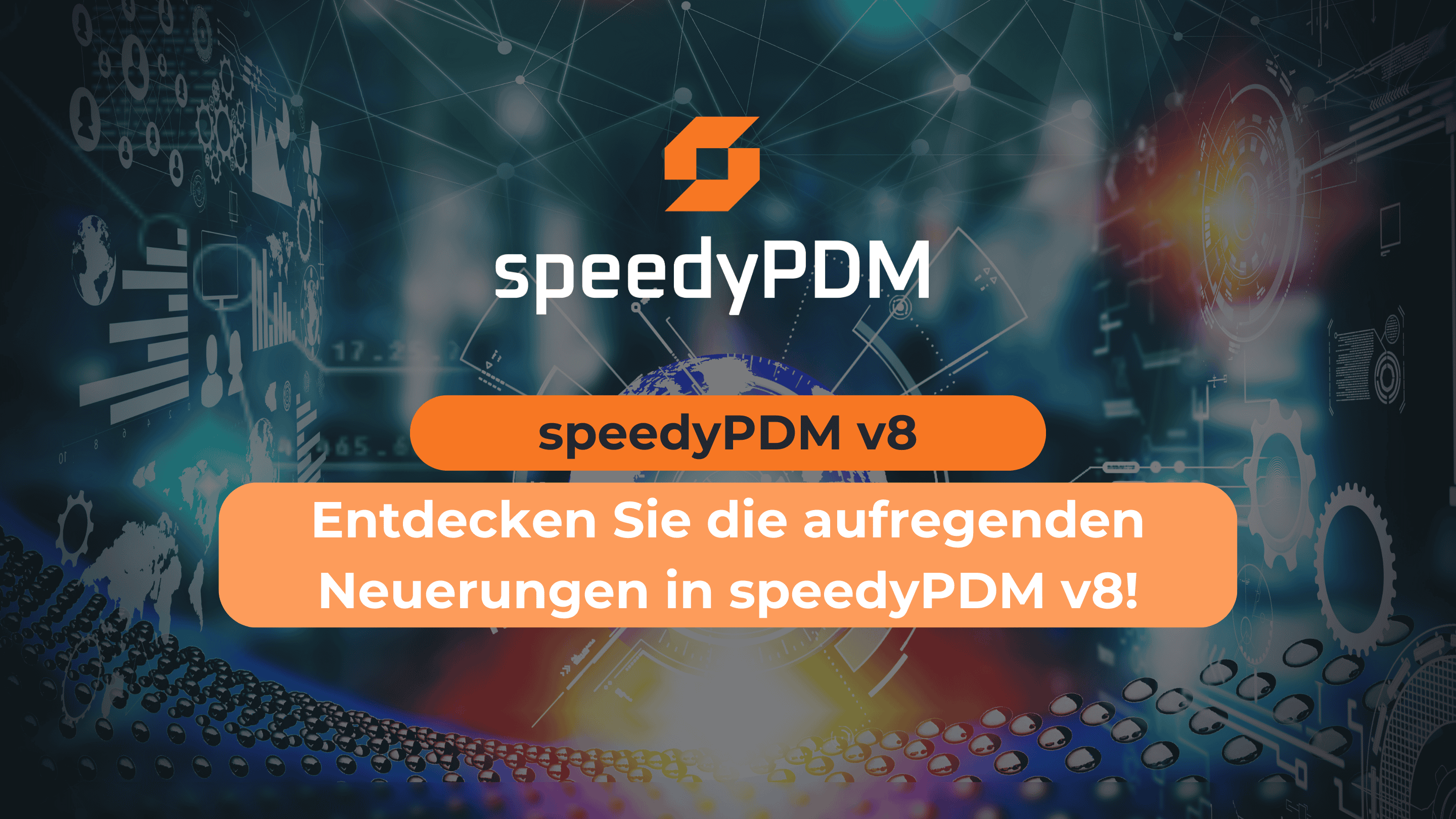 Viele Neuerungen in speedyPDM v8 wie Deepl integration, Versionsupdate auf CAD System Versionen 2025 und die Partnerschaft mit SolidCAM