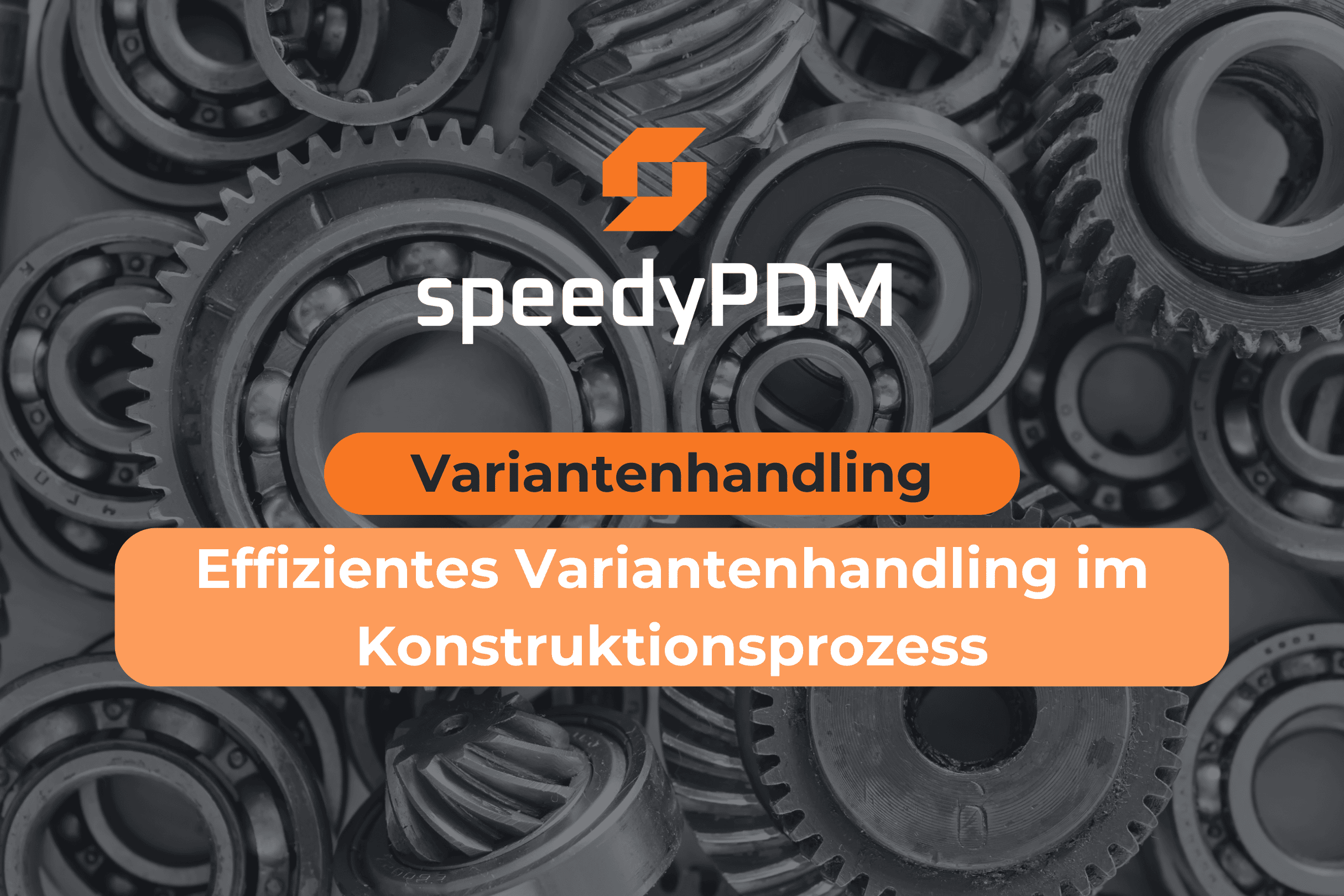 Effizientes Variantenhandling in der Produktentwicklung! Wie Gesteuerte Varianten die Konstruktion beschleunigen.