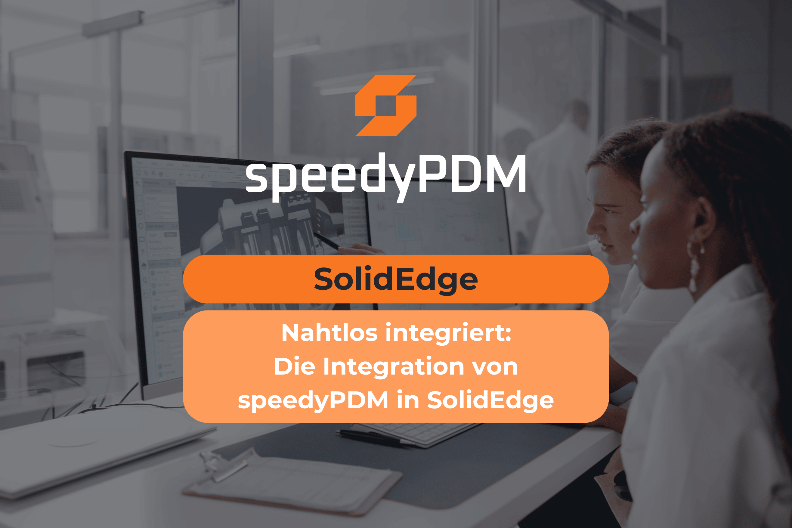 wie speedyPDM sich nahtlos in SolidEdge integriert und die Effizienz steigert