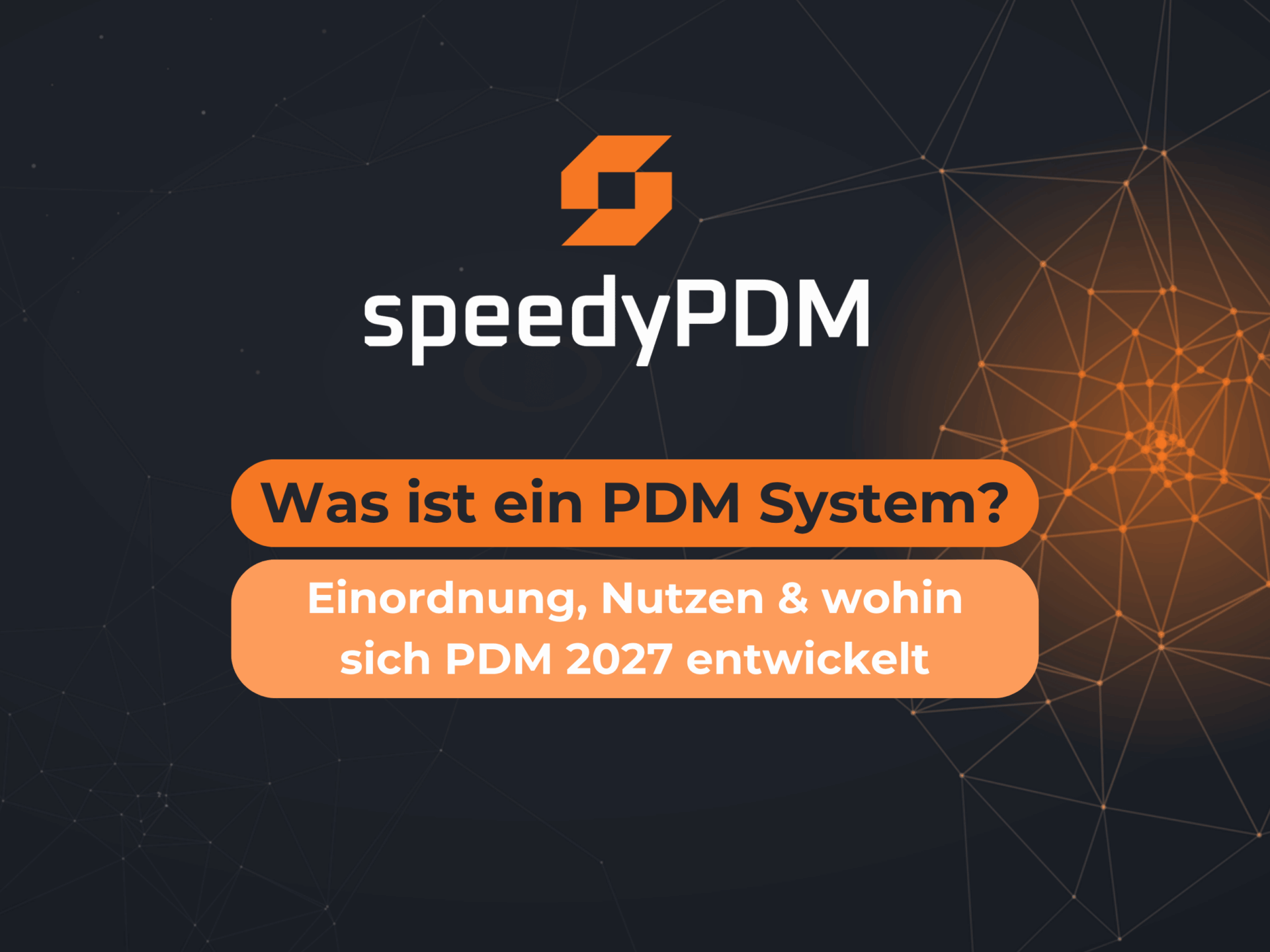 PDM-System Übersicht: Datenfluss zwischen Konstruktion, ERP und Fertigung, Vergleich PDM vs. PLM vs. ERP vs. DMS, KI-gestützte Suche im PDM-System 2027