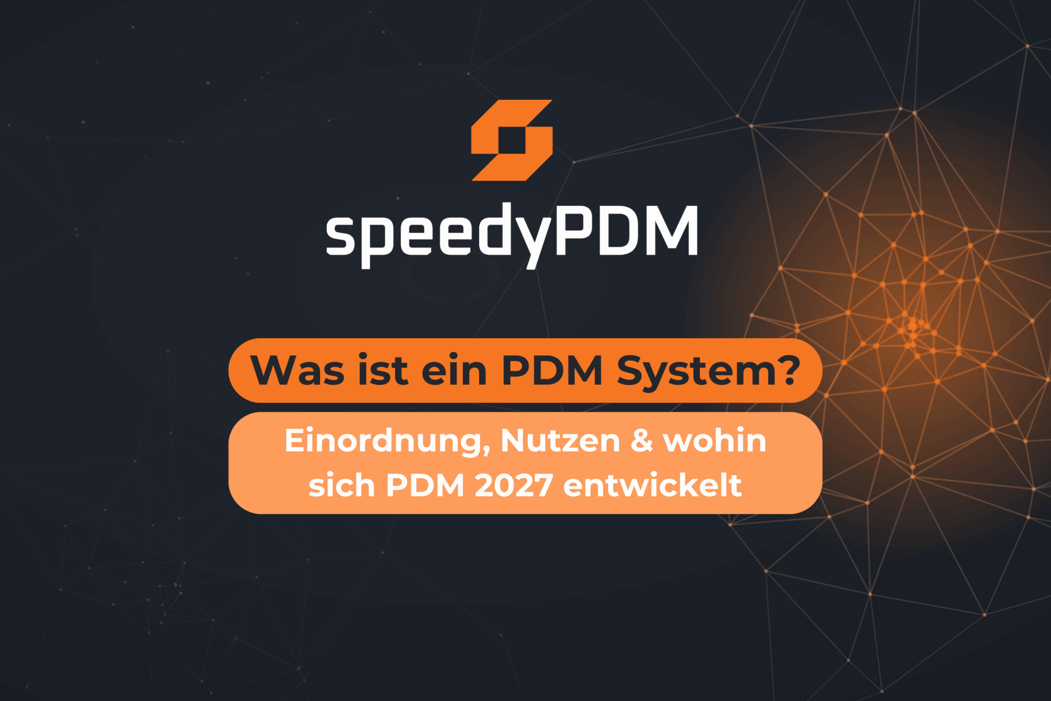 PDM-System Übersicht: Datenfluss zwischen Konstruktion, ERP und Fertigung, Vergleich PDM vs. PLM vs. ERP vs. DMS, KI-gestützte Suche im PDM-System 2027
