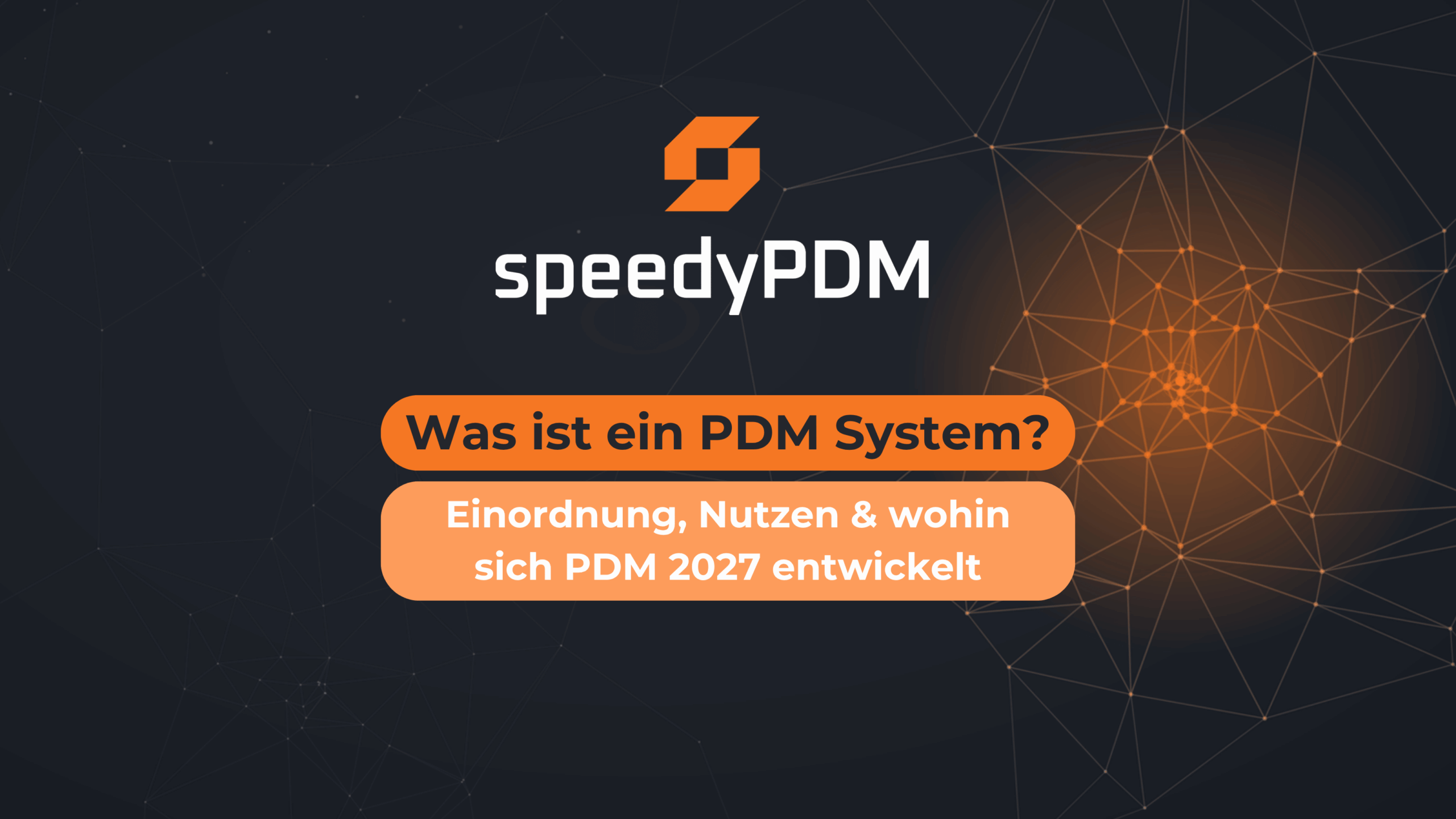 PDM-System &Uuml;bersicht: Datenfluss zwischen Konstruktion, ERP und Fertigung, Vergleich PDM vs. PLM vs. ERP vs. DMS, KI-gest&uuml;tzte Suche im PDM-System 2027